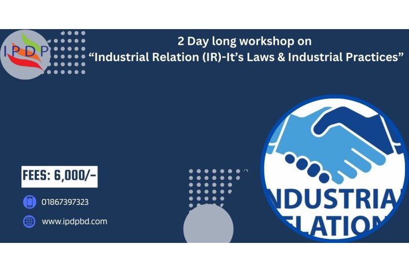 Industrial Relation (IR)-It’s Laws & Industrial Practices